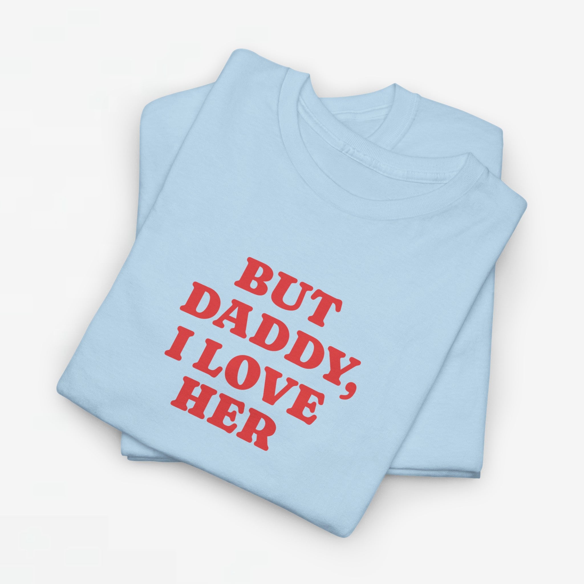 Gay Pride T-shirt - But Daddy, I love Her - Oversized Tee