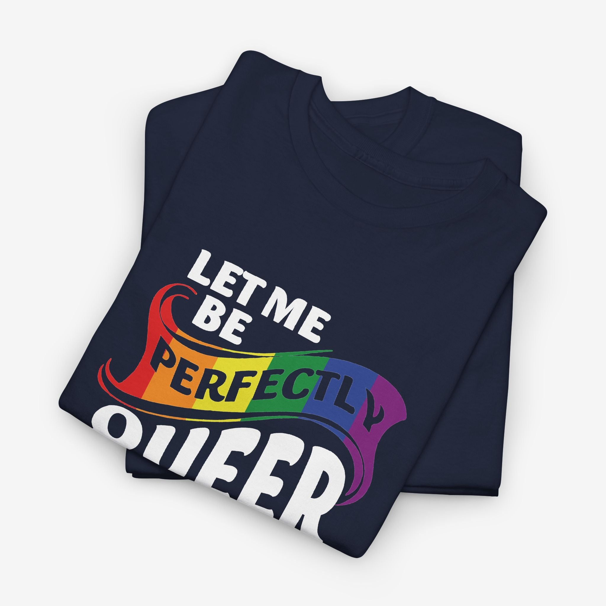Gay Pride T-shirt - Let Me Be Perfectly Queer | SkrrtShirt