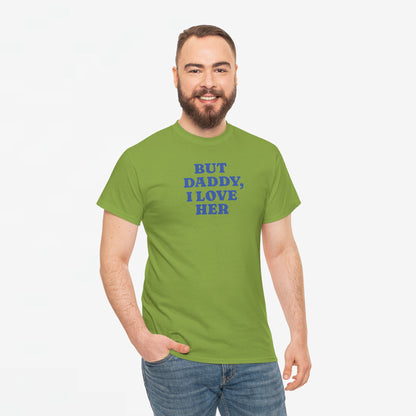 Gay Pride T-shirt -  But Daddy, I love Her - Oversized Tee