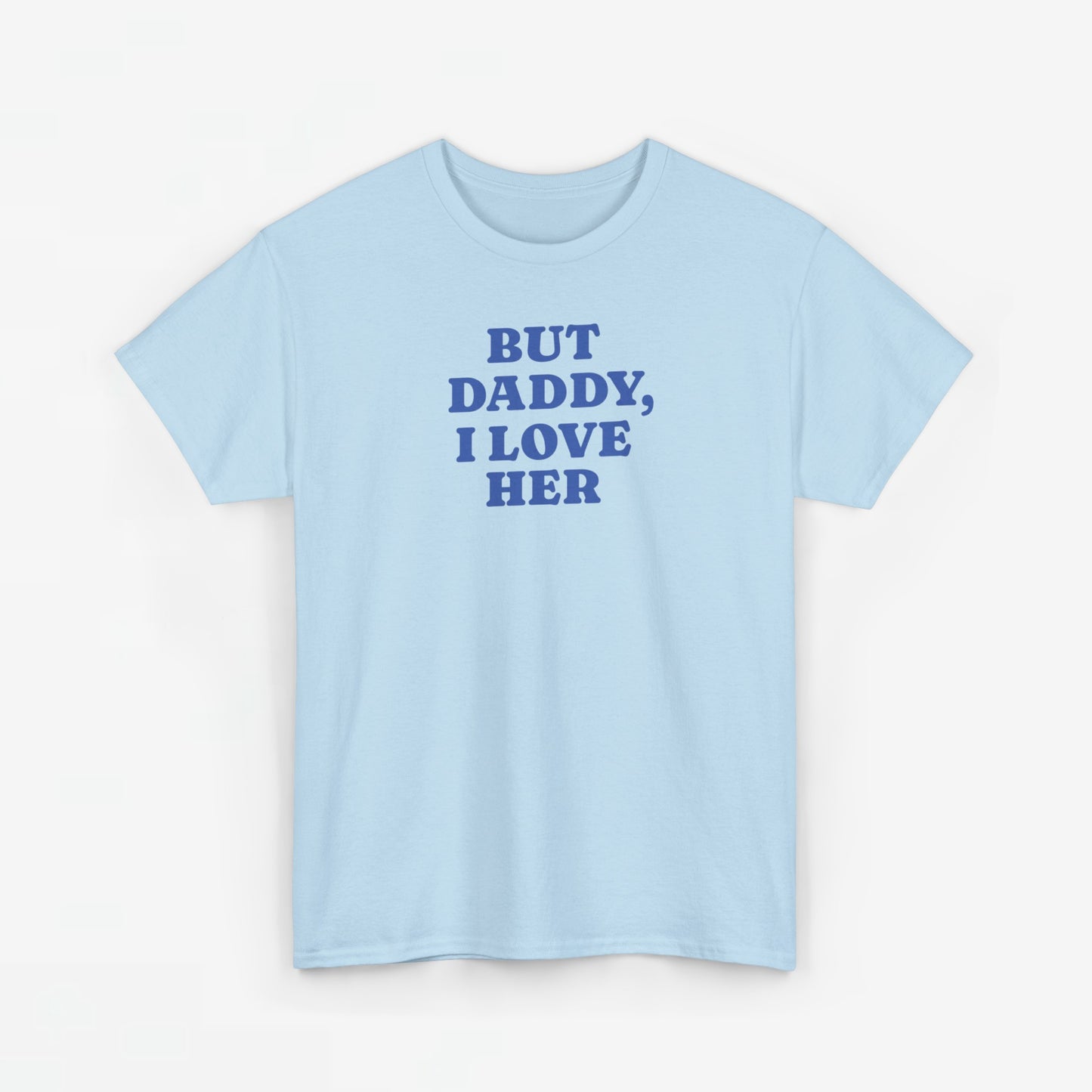 Gay Pride T-shirt -  But Daddy, I love Her - Oversized Tee