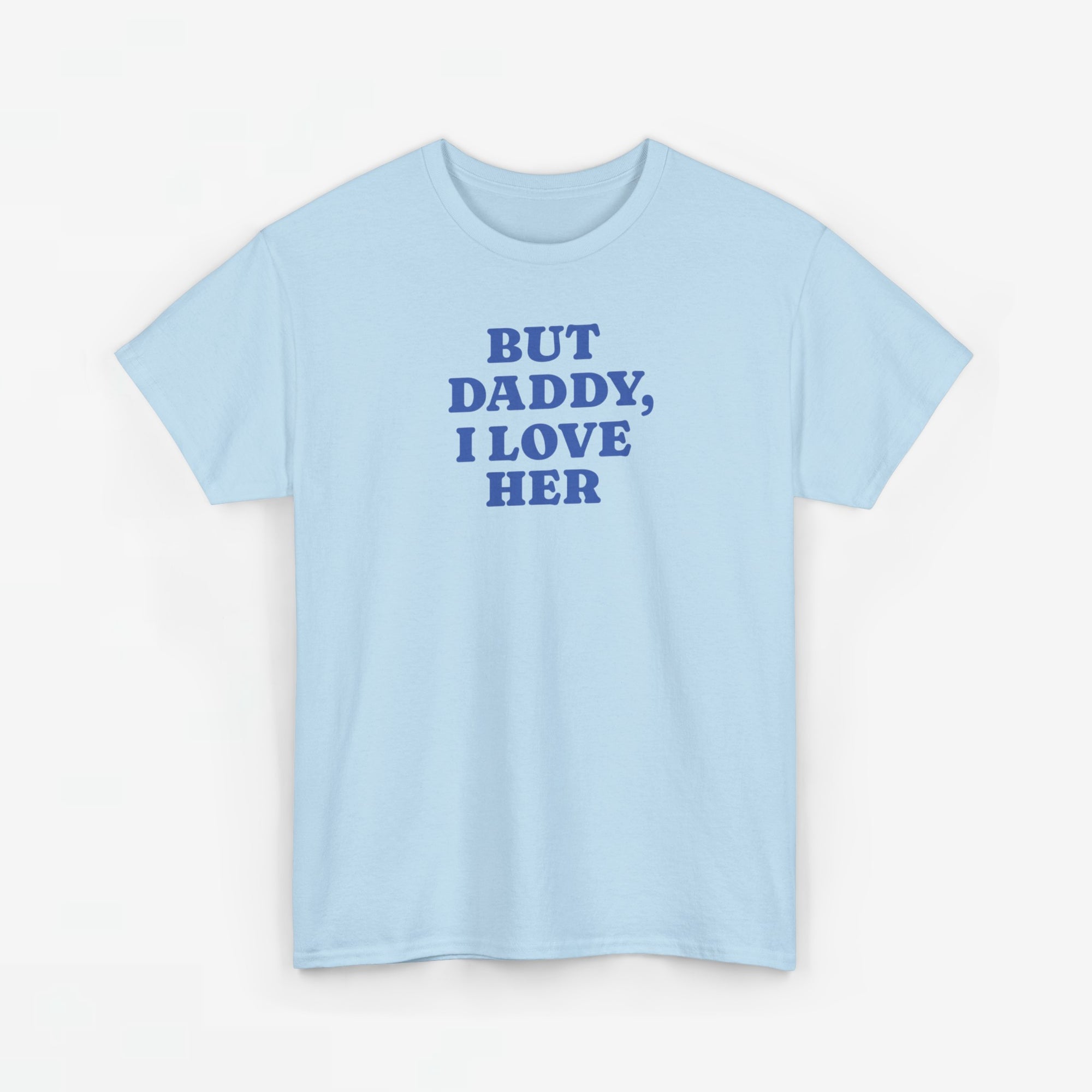 Gay Pride T-shirt -  But Daddy, I love Her - Oversized Tee