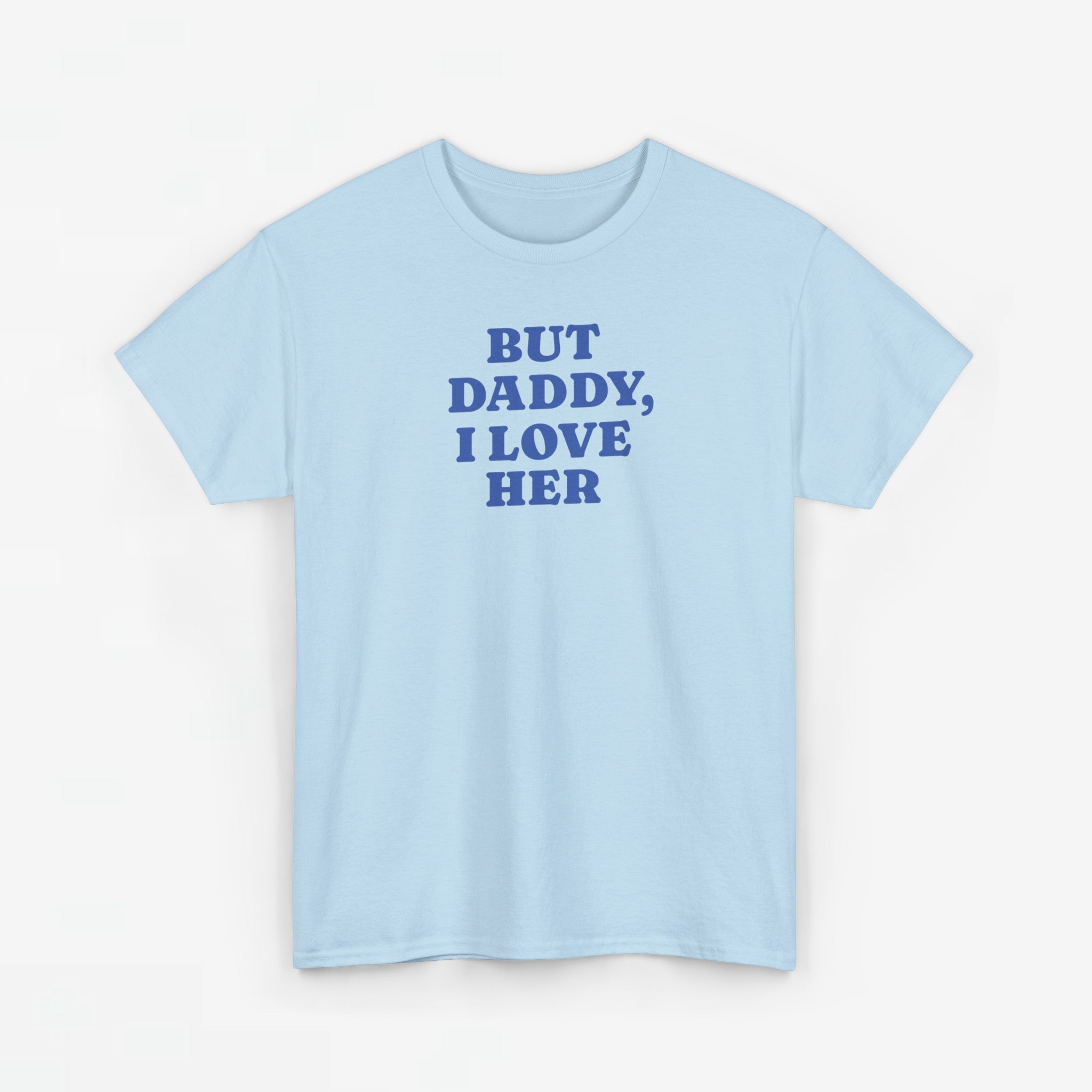 Gay Pride T-shirt -  But Daddy, I love Her - Oversized Tee