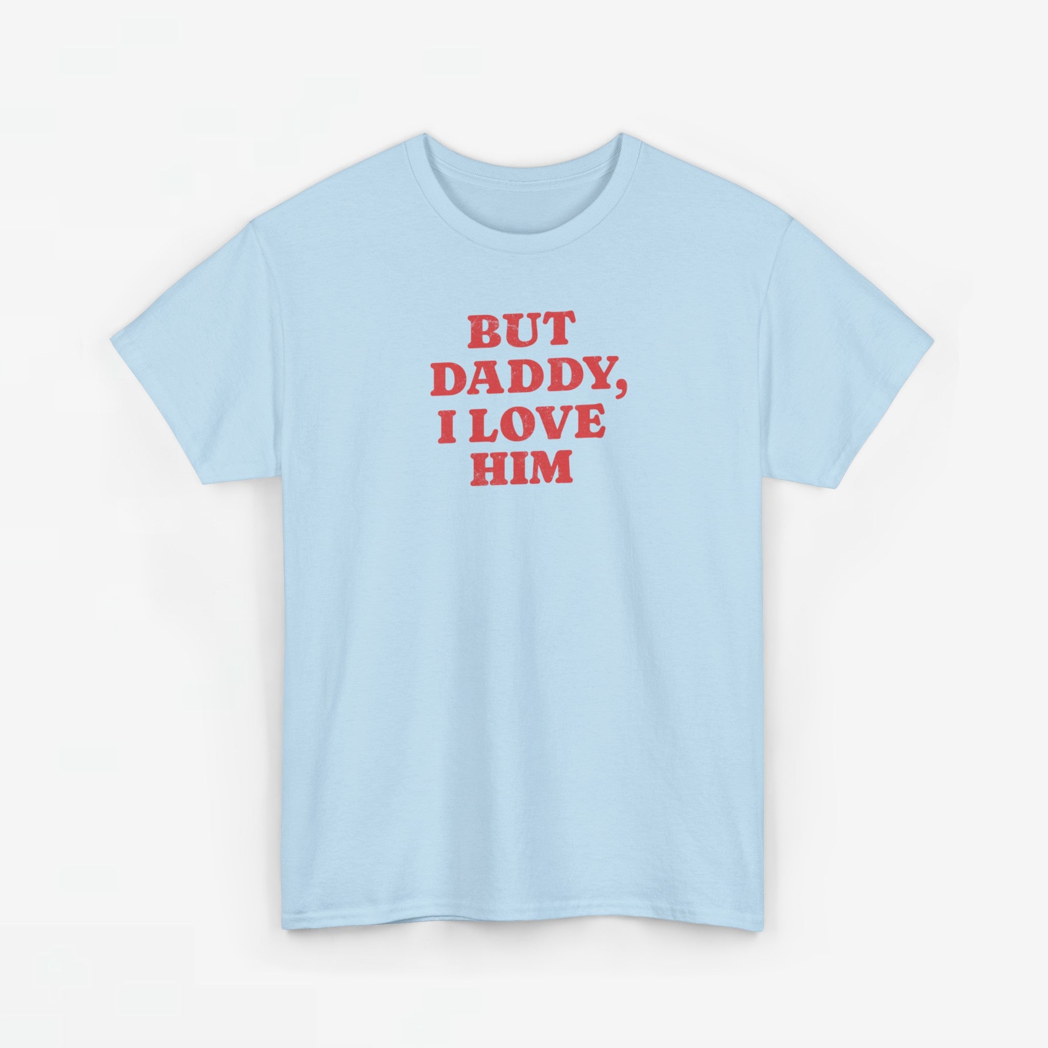Gay Pride T-shirt -  But Daddy, I love Him - Oversized Tee