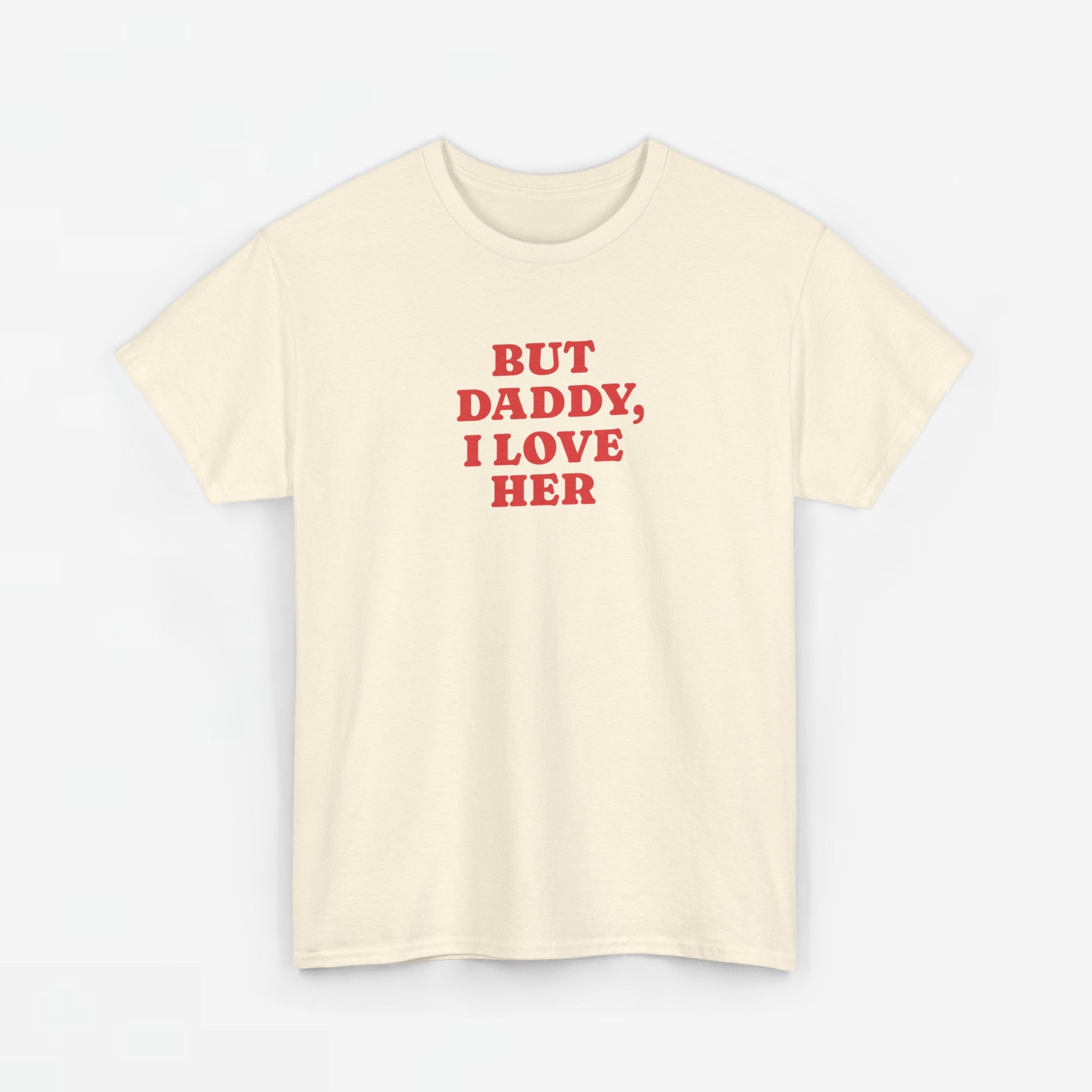 Gay Pride T-shirt - But Daddy, I love Her - Oversized Tee