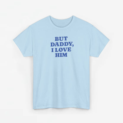 Gay Pride T-shirt - But Daddy, I love Him - Oversized Tee