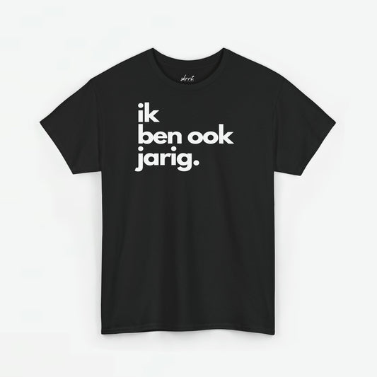 Ik ben ook jarig | Front Print | Koningsdag T-shirt | Oversized