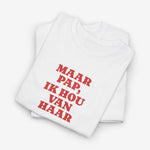 Witte t-shirt met ronde hals en opdruk 'MAAR PAP, IK HOU VAN HAAR' in rood