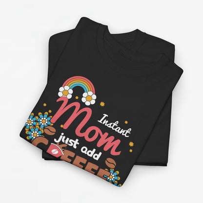 Moederdag Mama Cadeau - T-shirt - Instant Mom, Just Add Coffee - Oversized - #40