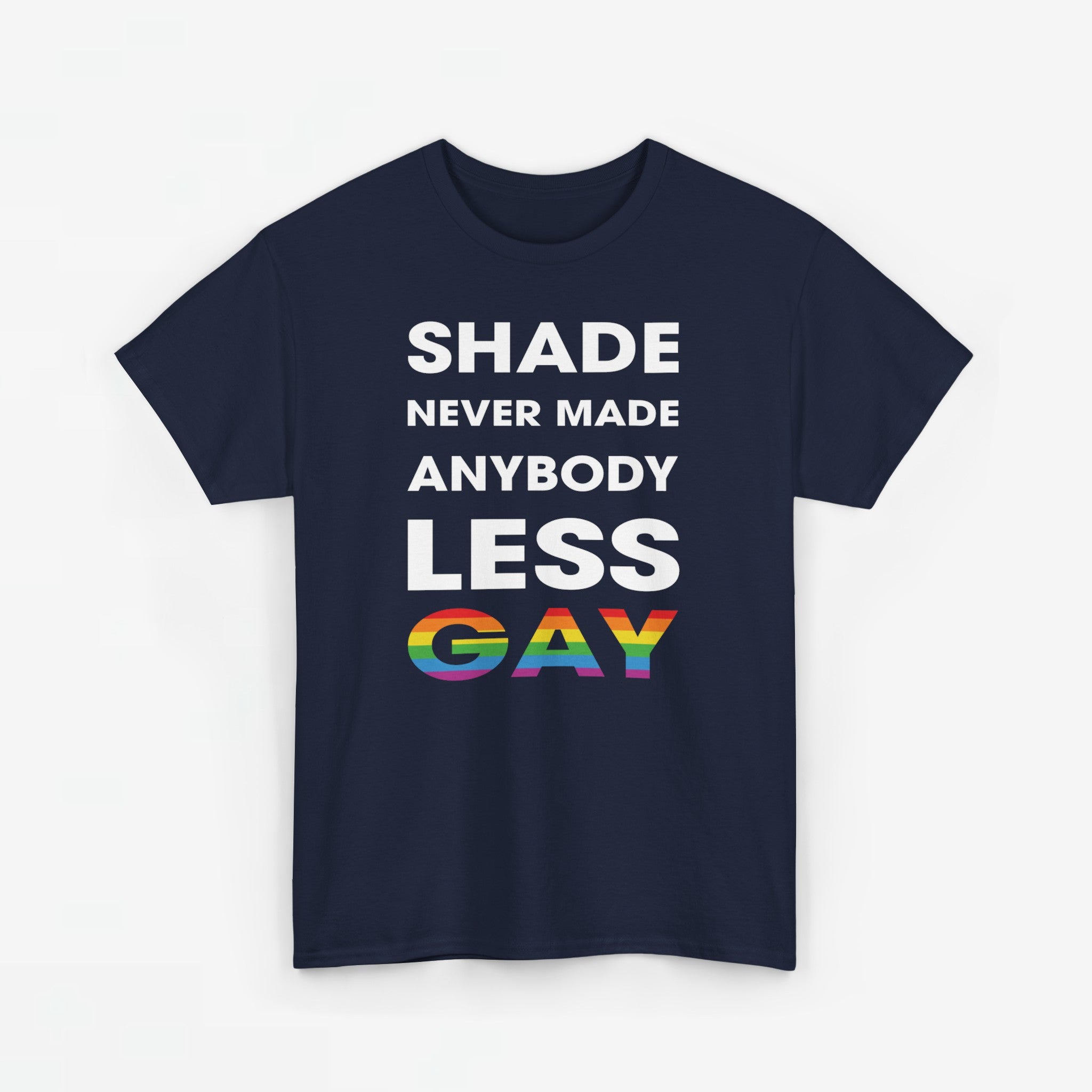 Gay Pride T-shirt - Shade never made anybody less gay - Oversized #62