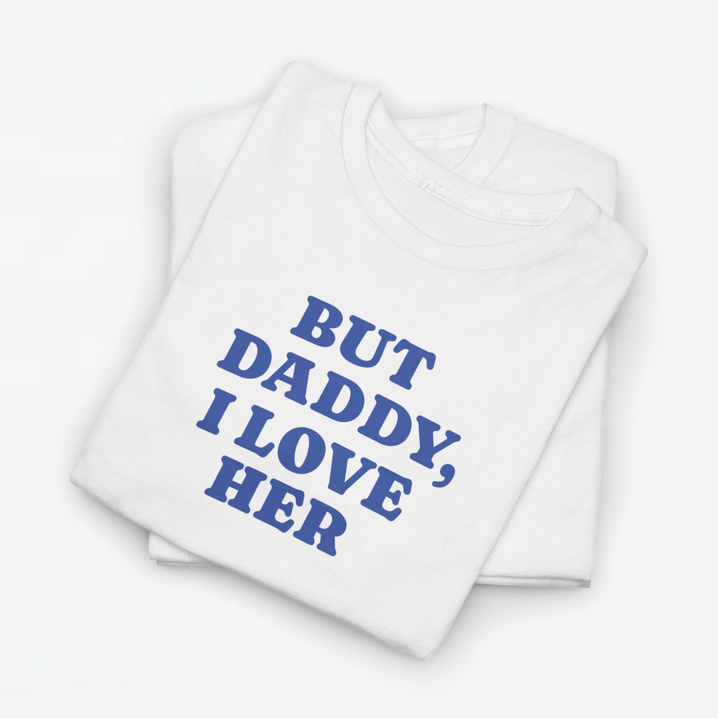 Gay Pride T-shirt -  But Daddy, I love Her - Oversized Tee