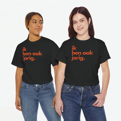 Ik ben ook jarig | Front Print | Koningsdag T-shirt | Oversized