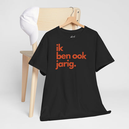 Ik ben ook jarig | Front Print | Koningsdag T-shirt | Oversized