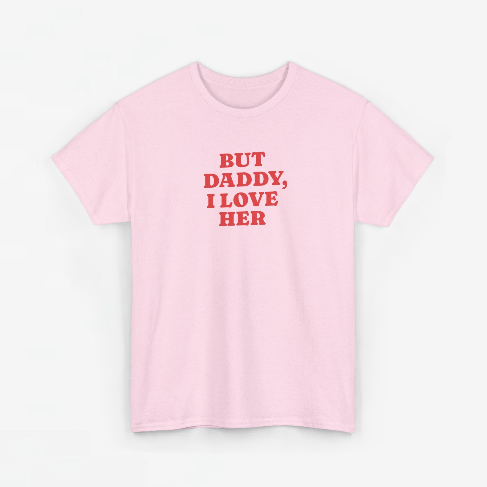Gay Pride T-shirt - But Daddy, I love Her - Oversized Tee