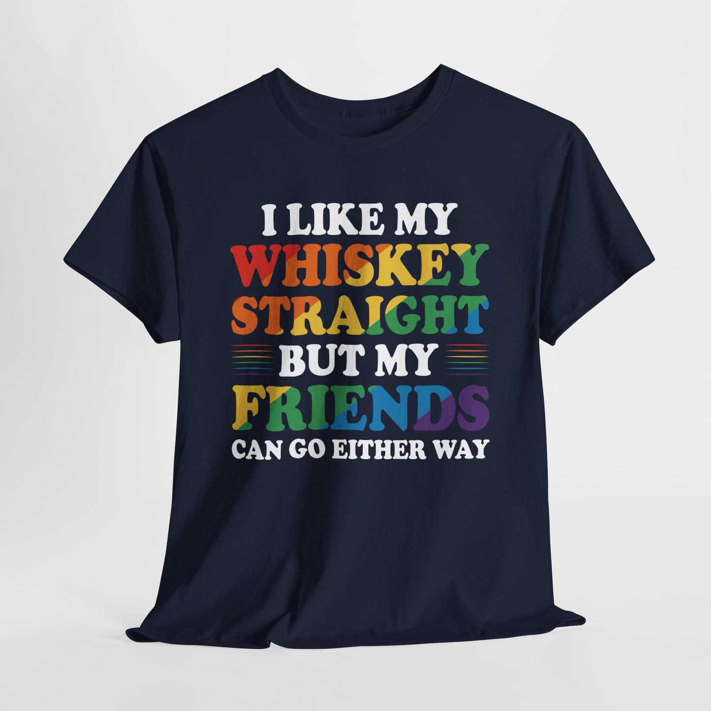 Gay Pride Support T-shirt - I like my whiskey straight but my friends can go either way - Oversized #9