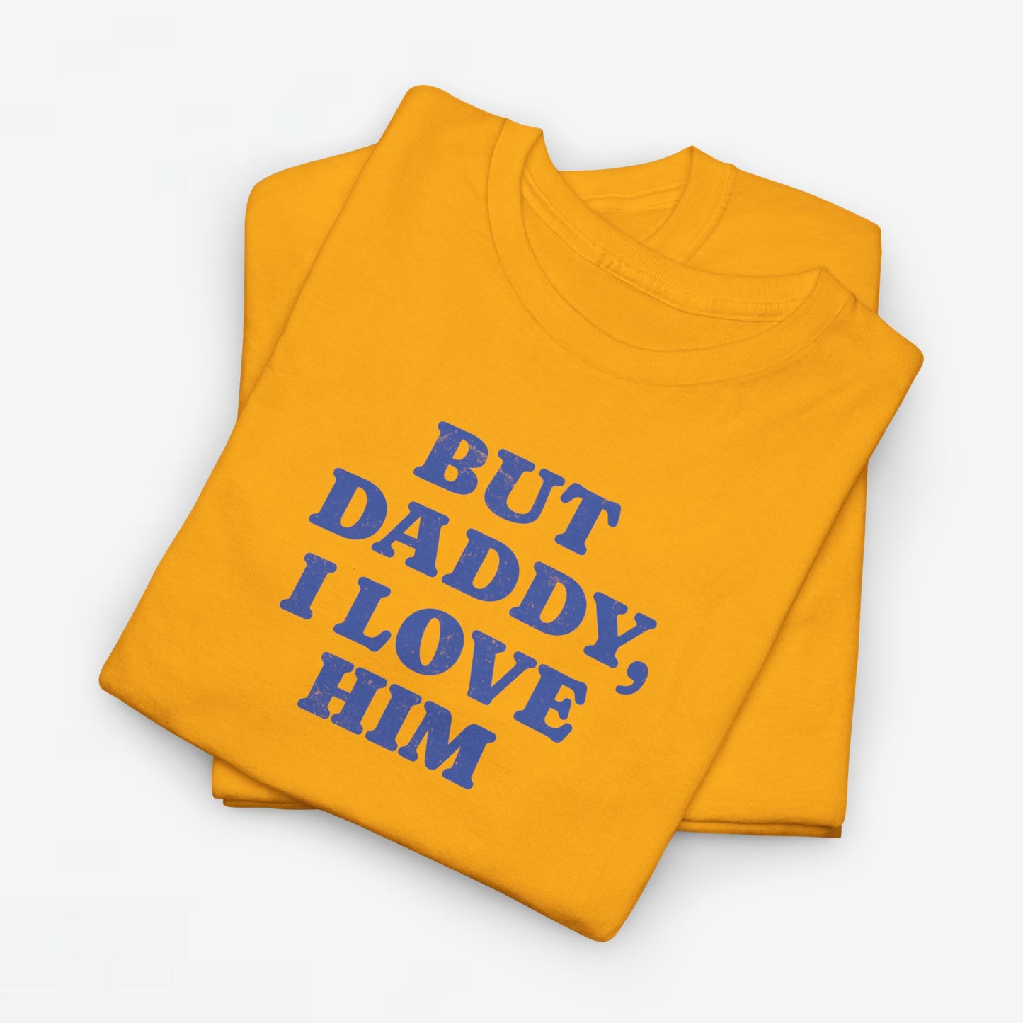 Gay Pride T-shirt - But Daddy, I love Him - Oversized Tee