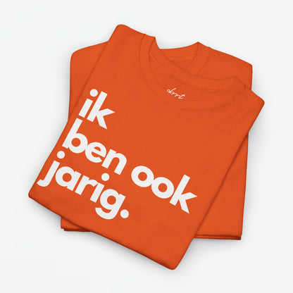 Ik ben ook jarig | Front Print | Koningsdag T-shirt | Oversized