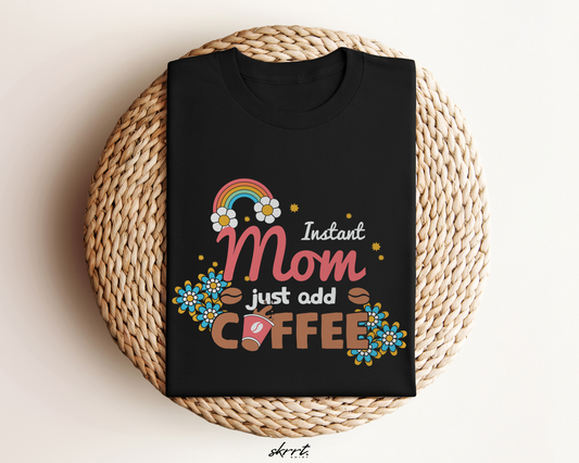 Moederdag Mama Cadeau - T-shirt - Instant Mom, Just Add Coffee - Oversized - #40