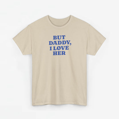 Gay Pride T-shirt -  But Daddy, I love Her - Oversized Tee