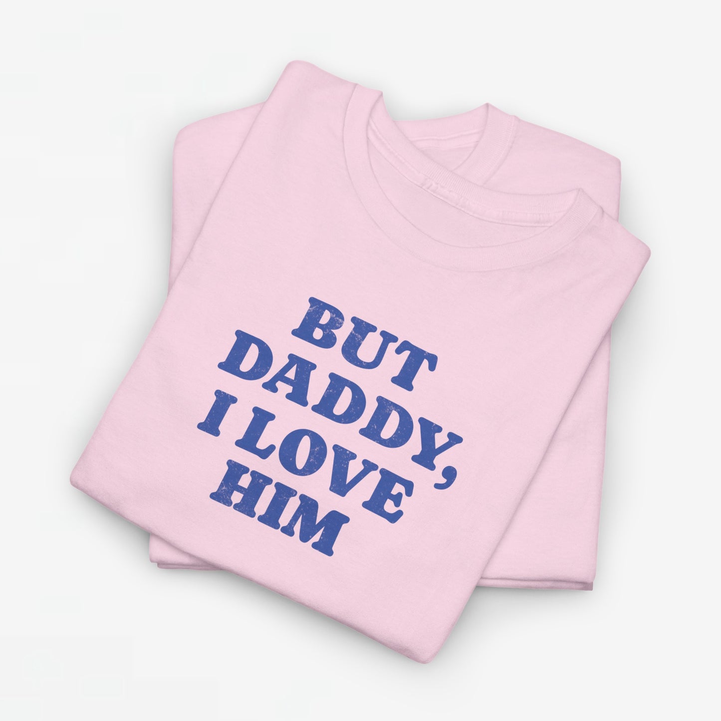 Gay Pride T-shirt - But Daddy, I love Him - Oversized Tee