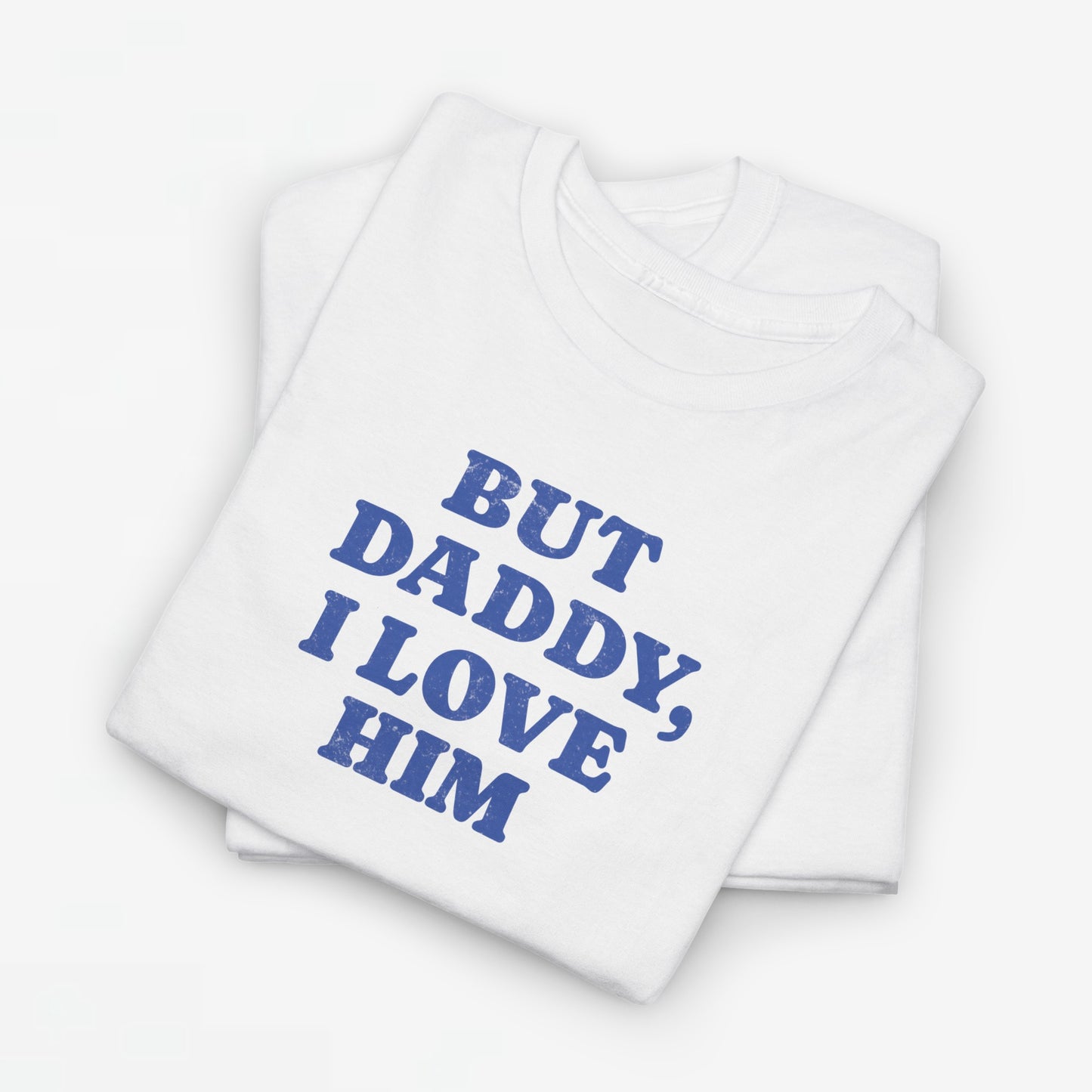 Gay Pride T-shirt - But Daddy, I love Him - Oversized Tee