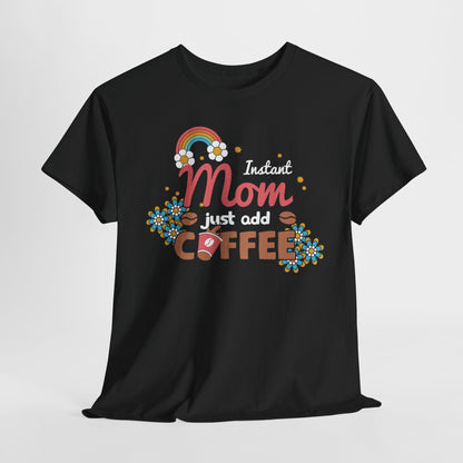 Moederdag Mama Cadeau - T-shirt - Instant Mom, Just Add Coffee - Oversized - #40