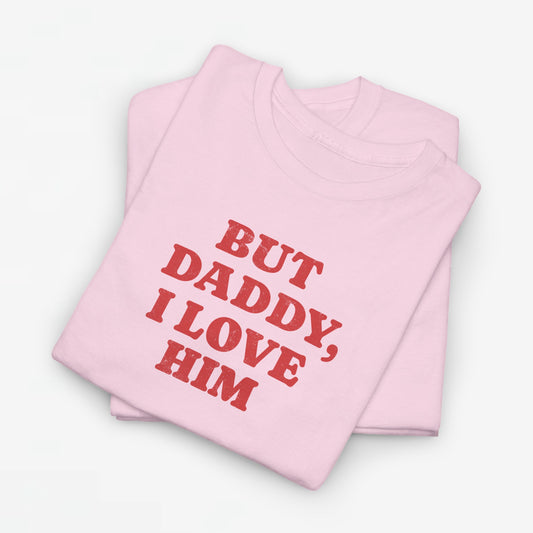 Gay Pride T-shirt -  But Daddy, I love Him - Oversized Tee