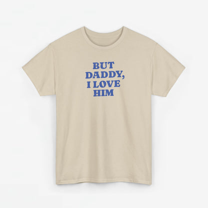 Gay Pride T-shirt - But Daddy, I love Him - Oversized Tee