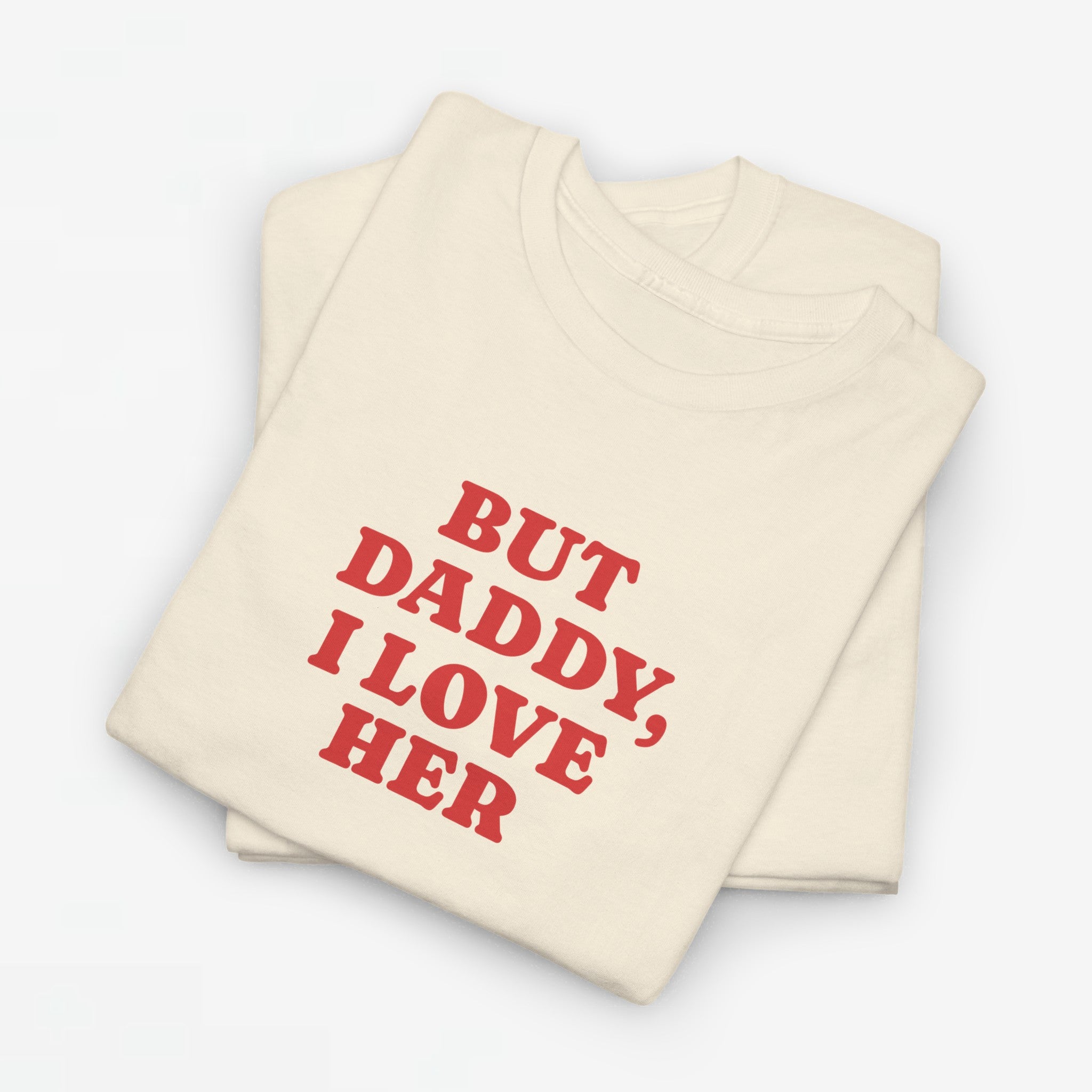 Gay Pride T-shirt - But Daddy, I love Her - Oversized Tee