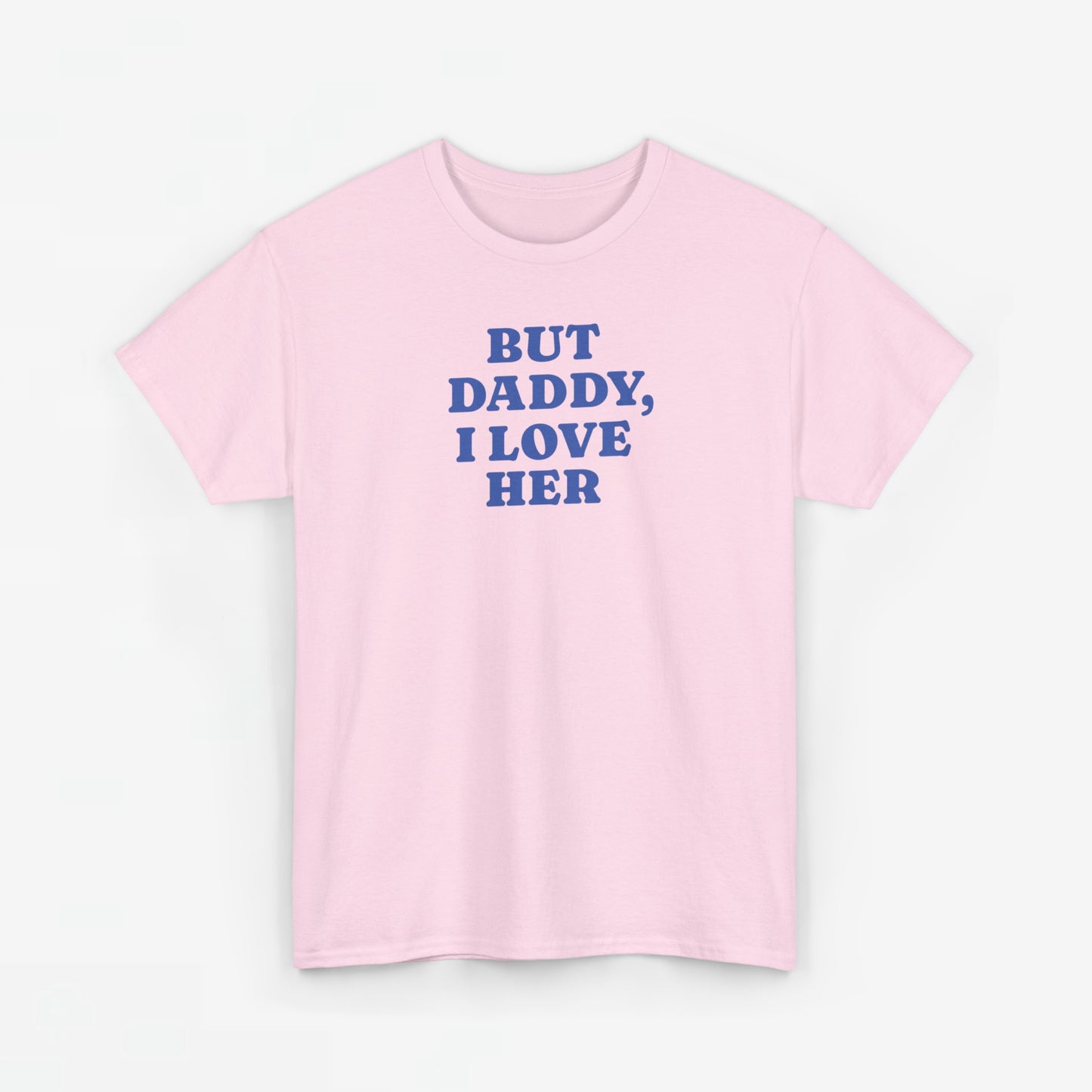 Gay Pride T-shirt -  But Daddy, I love Her - Oversized Tee