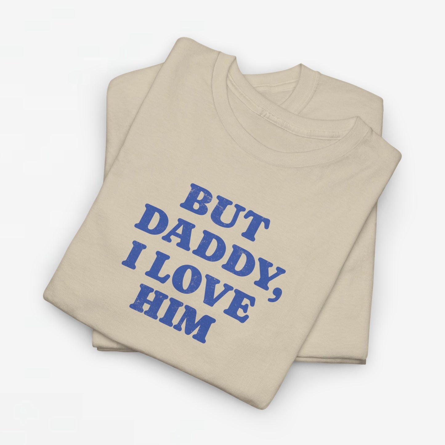 Gay Pride T-shirt - But Daddy, I love Him - Oversized Tee