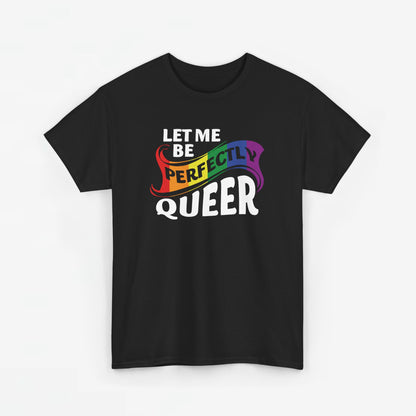 Gay Pride T-shirt - Let Me Be Perfectly Queer - Oversized #40