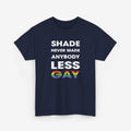 Gay Pride T-shirt - Shade never made anybody less gay | SkrrtShirt
