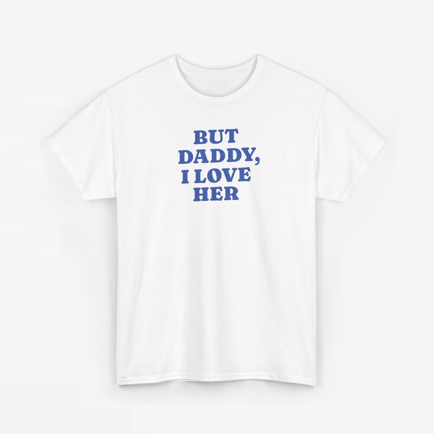 Gay Pride T-shirt -  But Daddy, I love Her - Oversized Tee