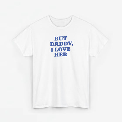 Gay Pride T-shirt -  But Daddy, I love Her - Oversized Tee