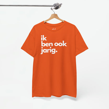 Ik ben ook jarig | Front Print | Koningsdag T-shirt | Oversized