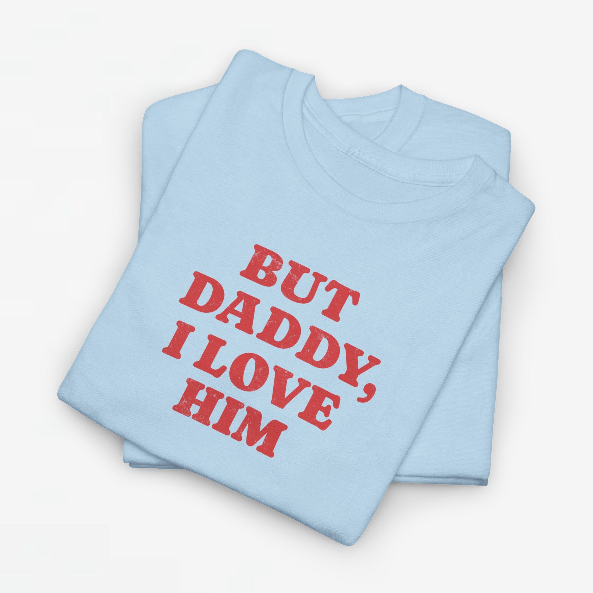 Gay Pride T-shirt -  But Daddy, I love Him - Oversized Tee